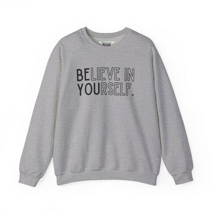 Believe In Yourself -- "Be You" (Adult Unisex Crewneck Sweatshirt)