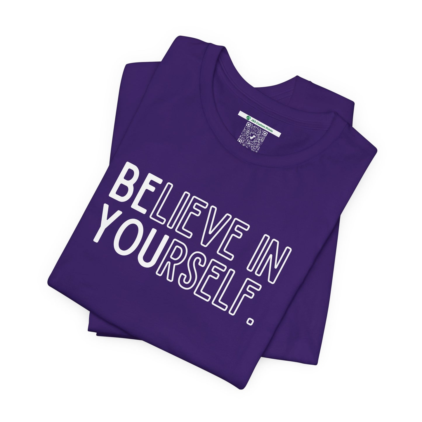 Believe In Yourself -- "Be You" (Adult Unisex Tee)