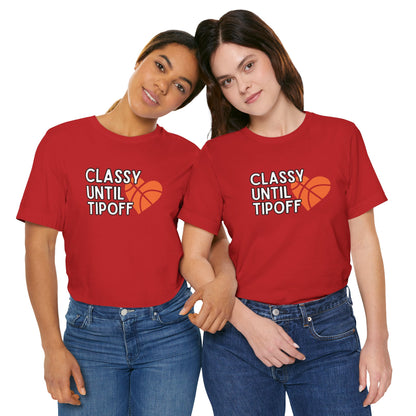 Classy Until Tipoff (Adult Unisex Tee)