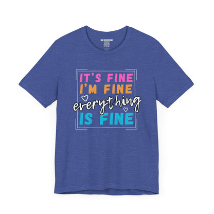 Everything Is Fine (Adult Unisex Tee)