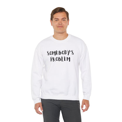 Matching Couple's Set -- "Somebody's Problem" (Adult Unisex Crewneck Sweatshirt)