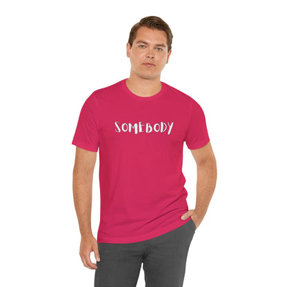 Matching Couple's Set -- "Somebody" (Adult Unisex Tee)