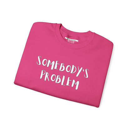 Matching Couple's Set -- "Somebody's Problem" (Adult Unisex Crewneck Sweatshirt)