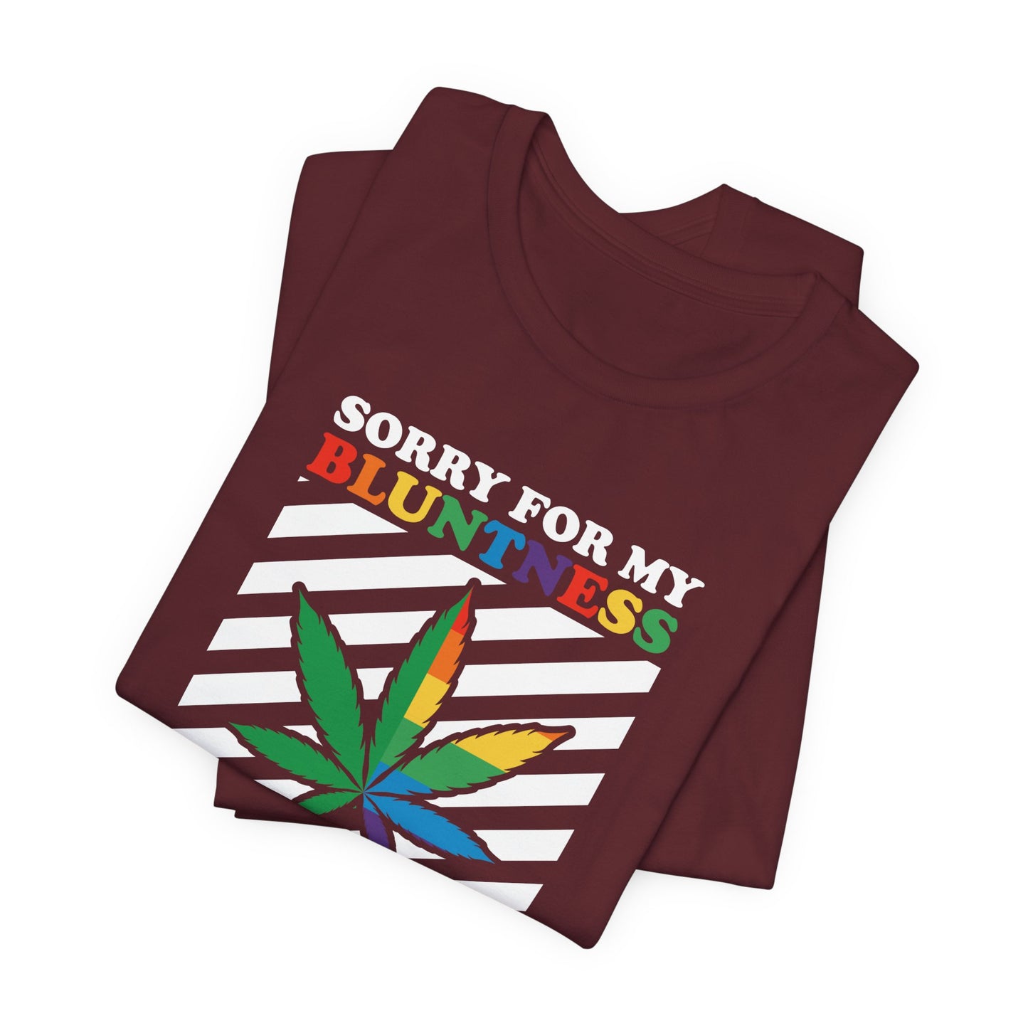 Cannabis -- Sorry for My Bluntness (Adult Unisex Tee)