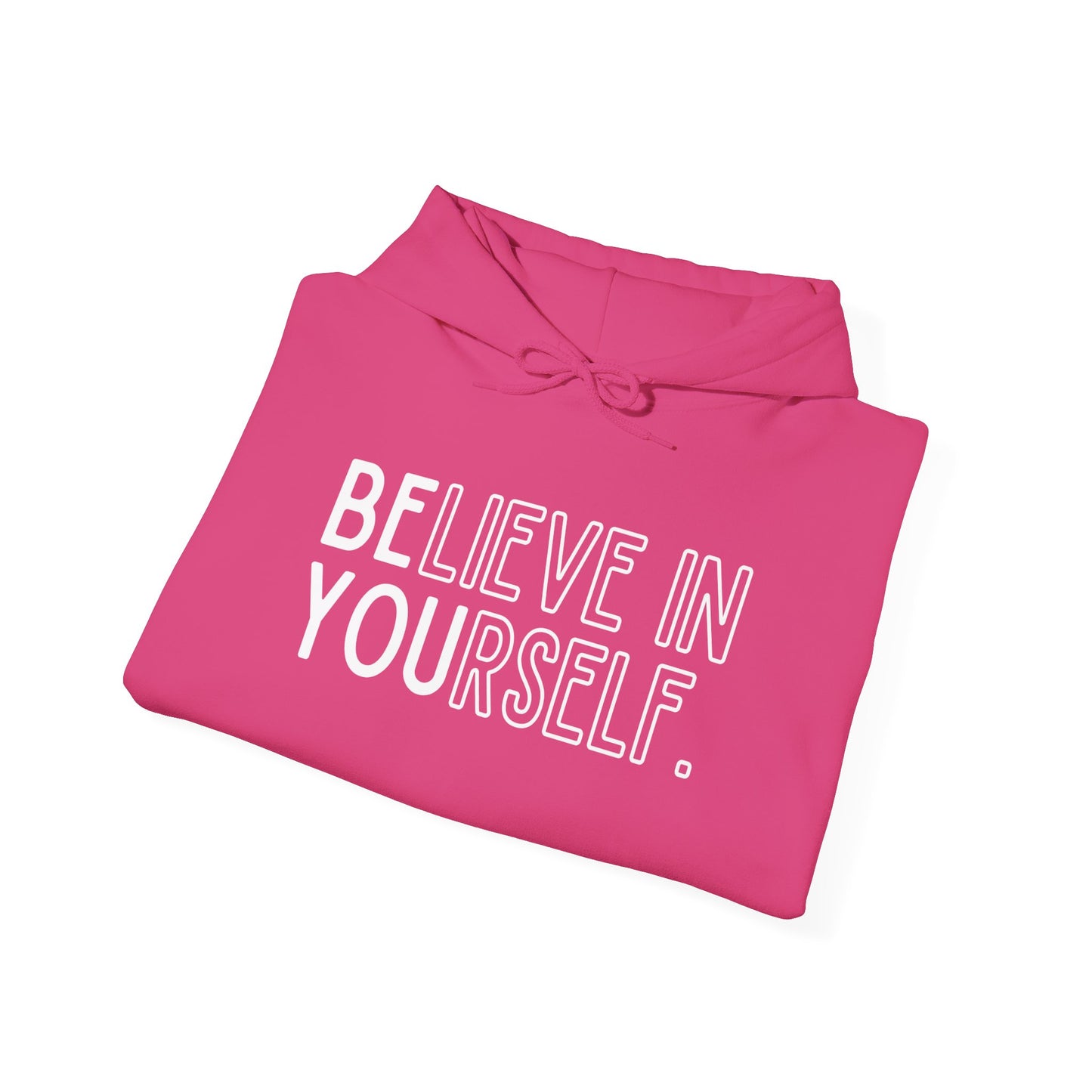Believe In Yourself -- "Be You" (Adult Unisex Hooded Sweatshirt)