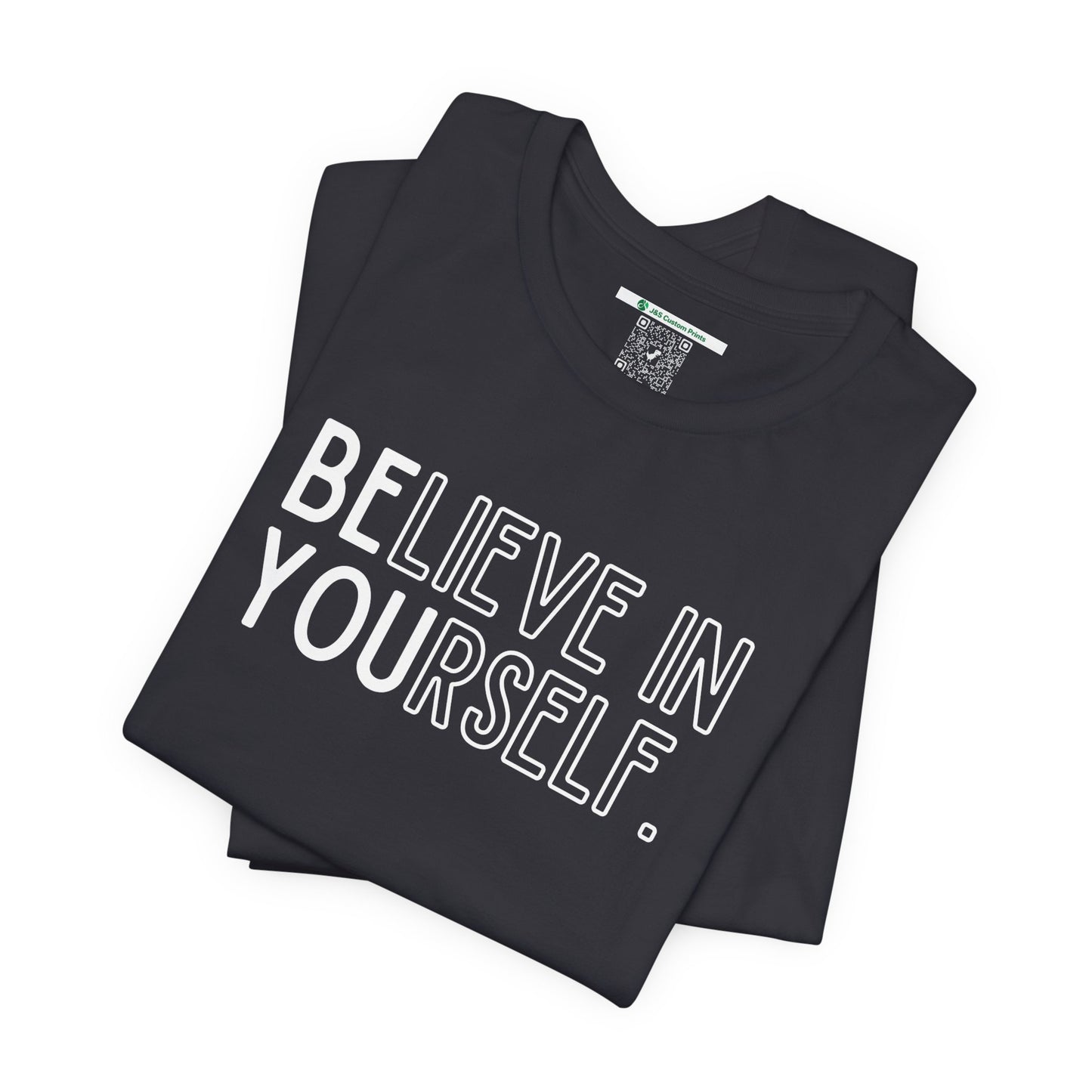 Believe In Yourself -- "Be You" (Adult Unisex Tee)