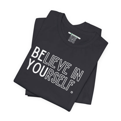 Believe In Yourself -- "Be You" (Adult Unisex Tee)
