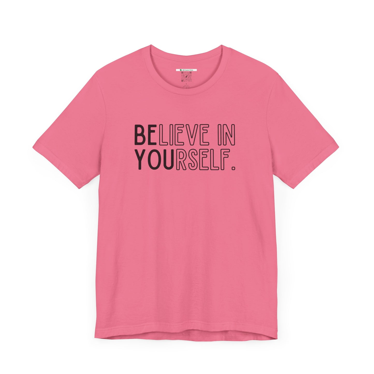 Believe In Yourself -- "Be You" (Adult Unisex Tee)