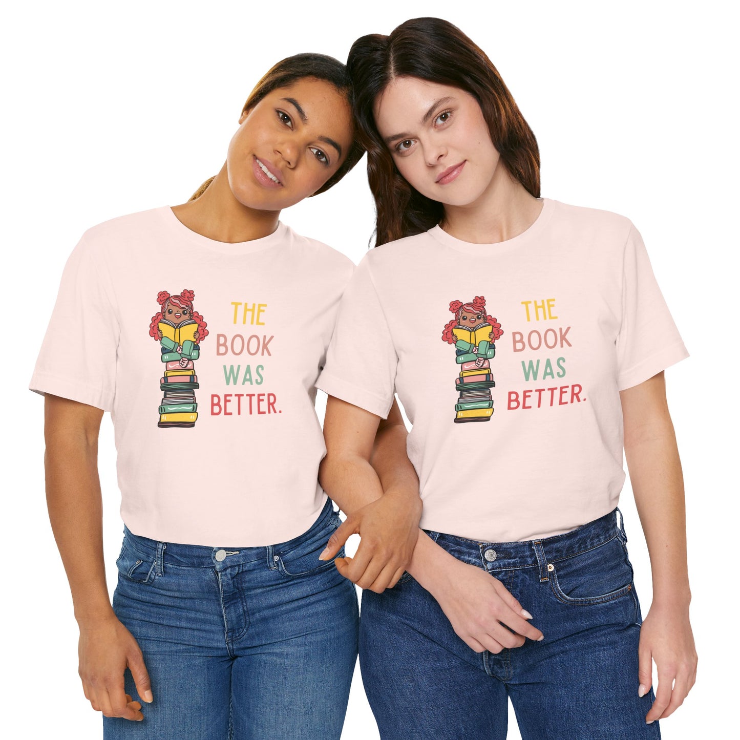 The Book Was Better [1] (Adult Unisex Tee)