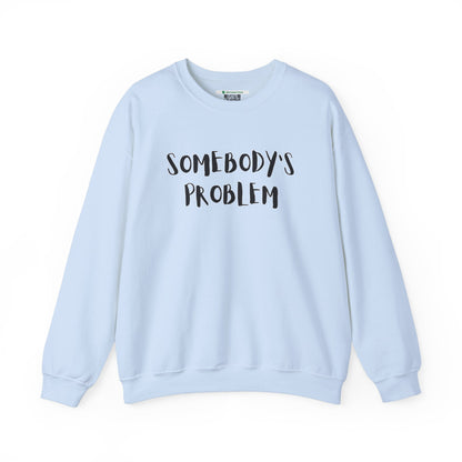 Matching Couple's Set -- "Somebody's Problem" (Adult Unisex Crewneck Sweatshirt)