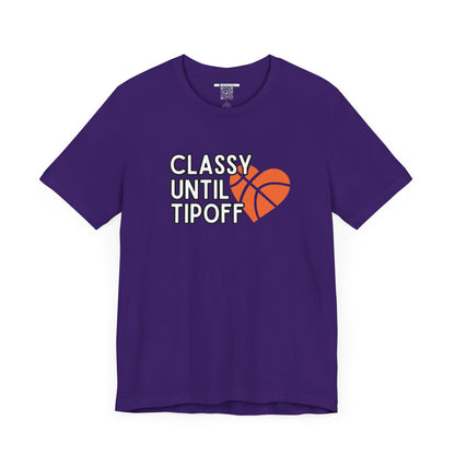 Classy Until Tipoff (Adult Unisex Tee)