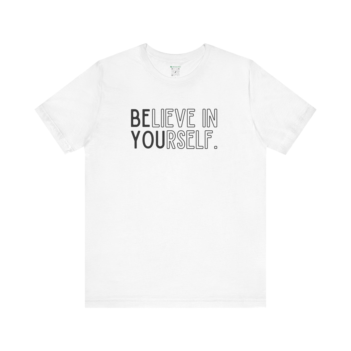 Believe In Yourself -- "Be You" (Adult Unisex Tee)