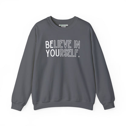 Believe In Yourself -- "Be You" (Adult Unisex Crewneck Sweatshirt)