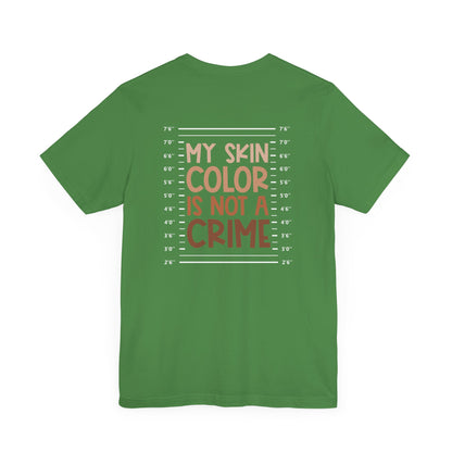 My Skin Color Is Not A Crime (Adult Unisex Tee)