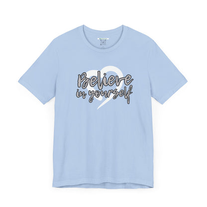 Believe In Yourself -- Gray (Adult Unisex Tee)