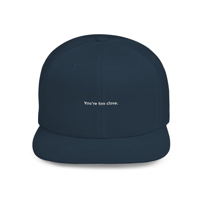 You're Too Close (Embroidered Flat-Bill, Cotton, Snapback Hat)