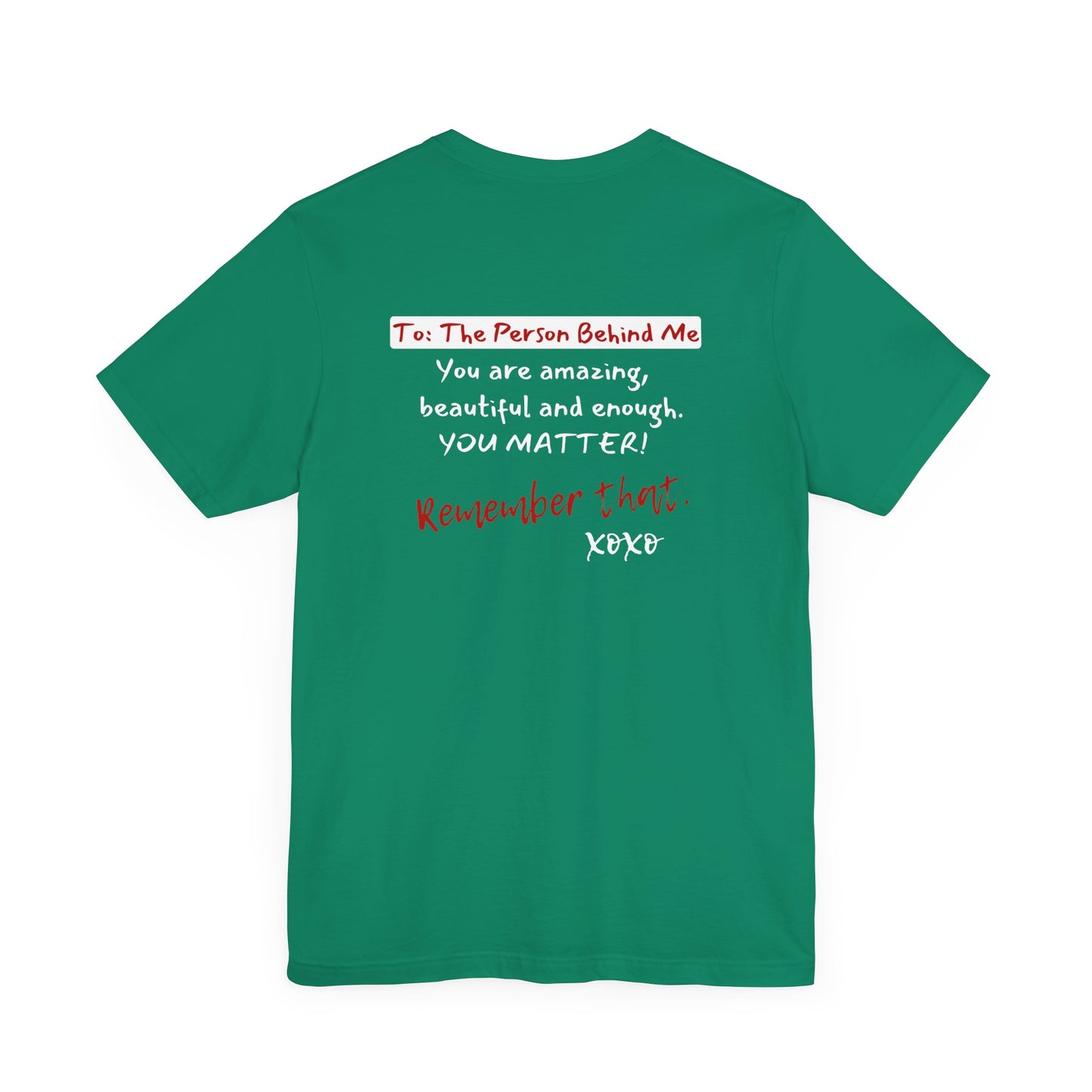 To The Person Behind Me (Adult Unisex Tee)