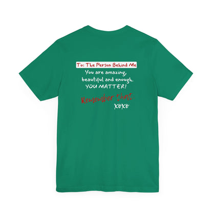 To The Person Behind Me (Adult Unisex Tee)