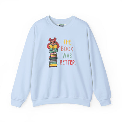 The Book Was Better [1] -- (Adult  Unisex Crewneck Sweatshirt)