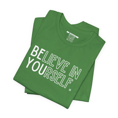 Believe In Yourself -- "Be You" (Adult Unisex Tee)