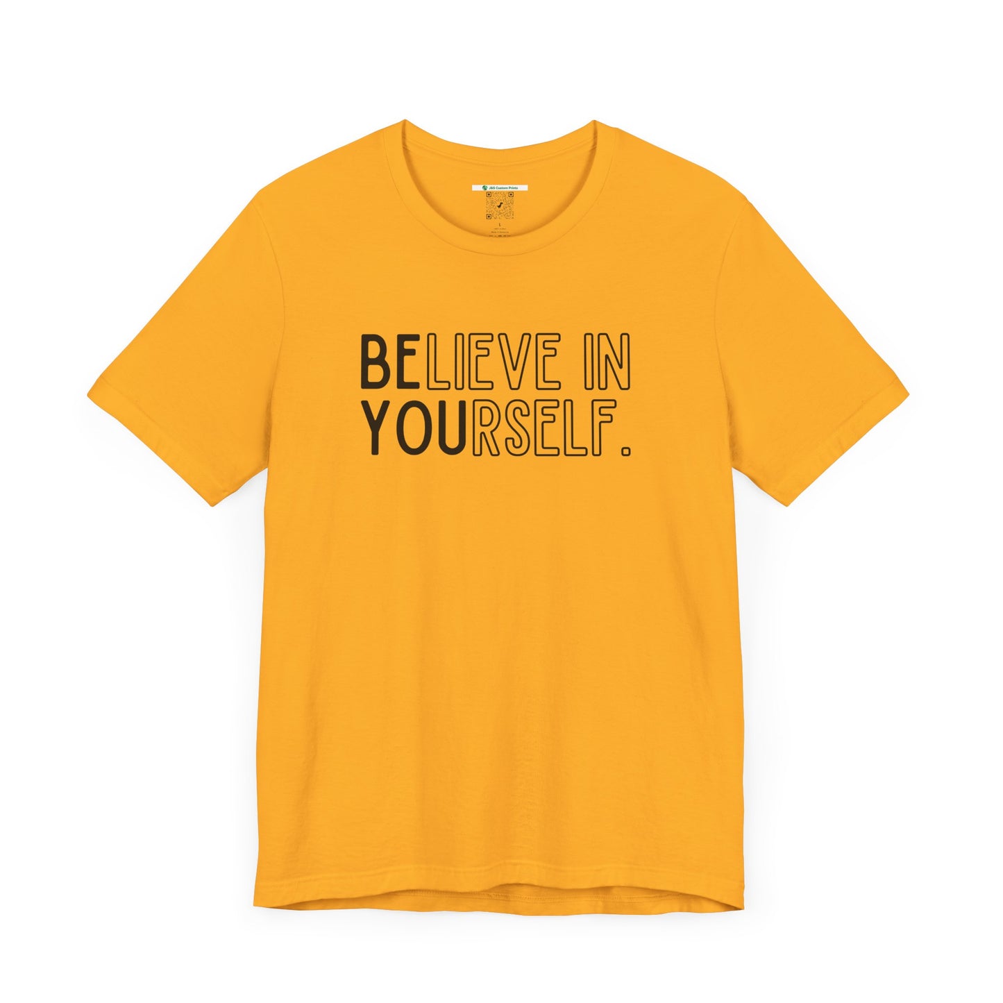 Believe In Yourself -- "Be You" (Adult Unisex Tee)