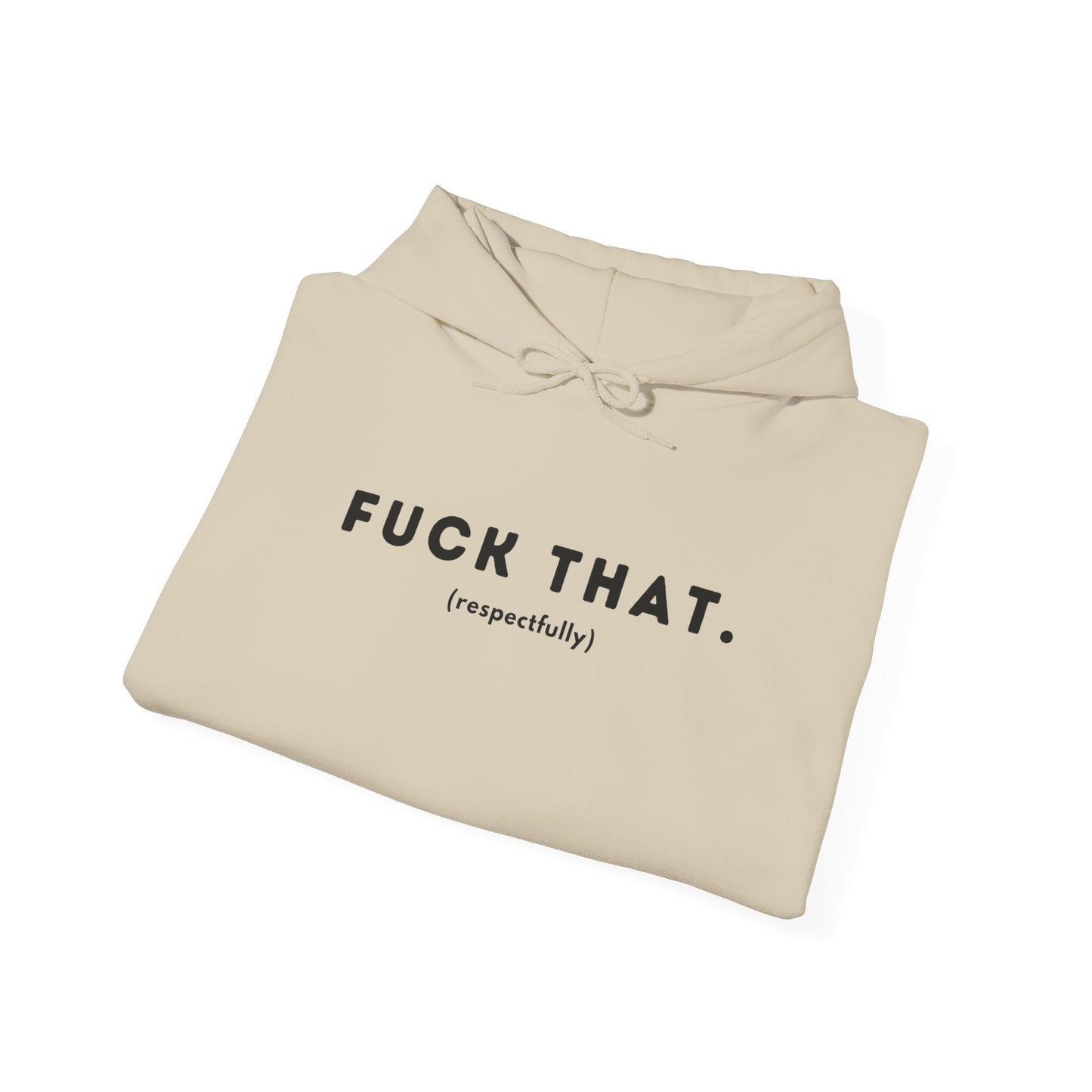 F*ck That (Adult Unisex Hooded Sweatshirt)