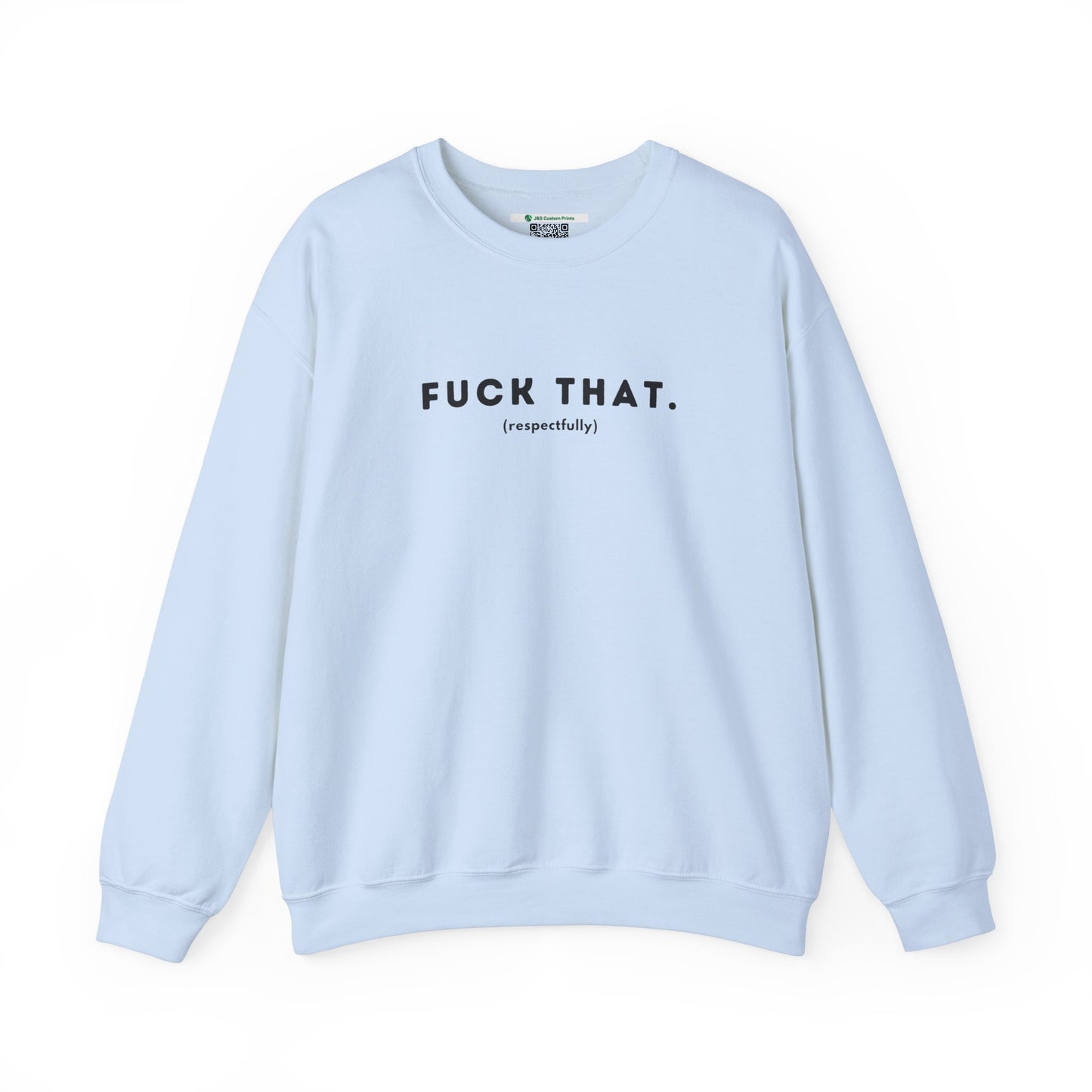 F*ck That (Adult Unisex Crewneck Sweatshirt)