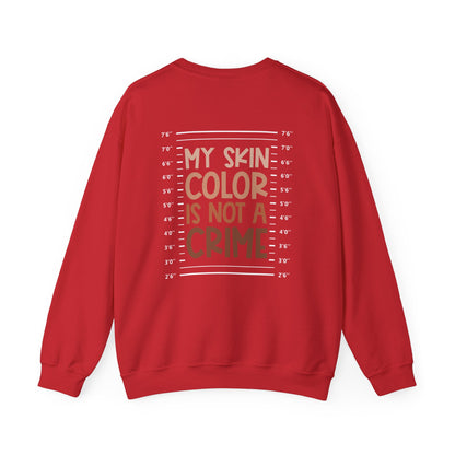 My Skin Color is Not a Crime (Adult Unisex Crewneck Sweatshirt)