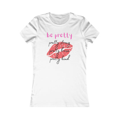 Be Pretty (Women's Tee)