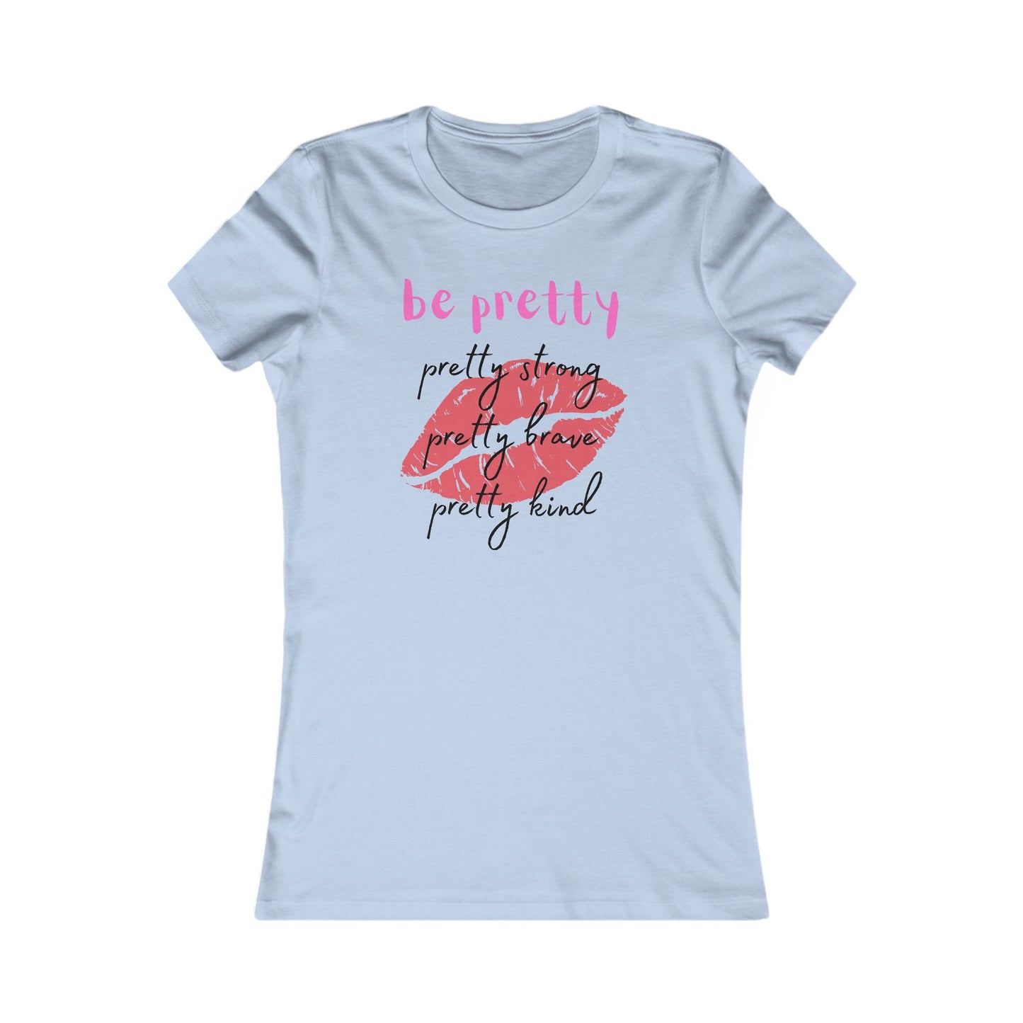 Be Pretty (Women's Tee)