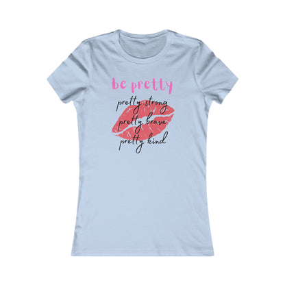 Be Pretty (Women's Tee)
