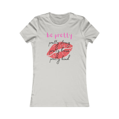 Be Pretty (Women's Tee)