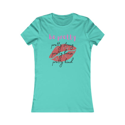 Be Pretty (Women's Tee)
