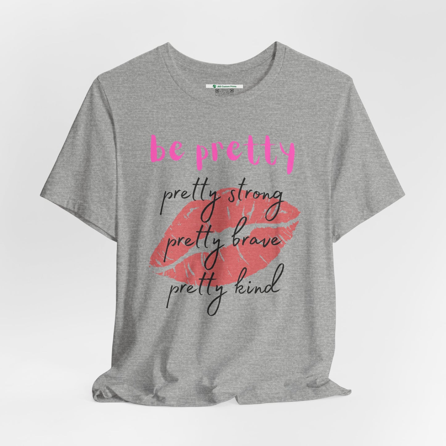 Be Pretty (Adult Unisex Tee)