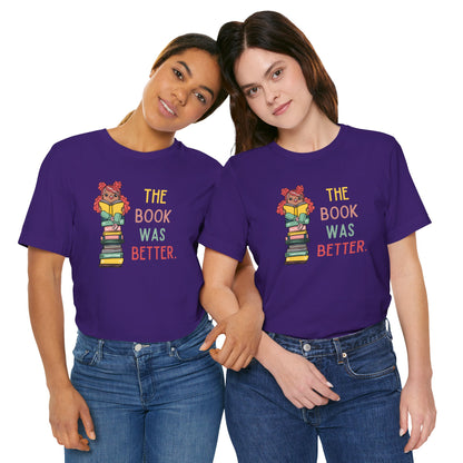 The Book Was Better [1] (Adult Unisex Tee)
