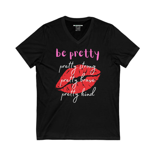 Be Pretty (Adult Unisex V-Neck Tee)