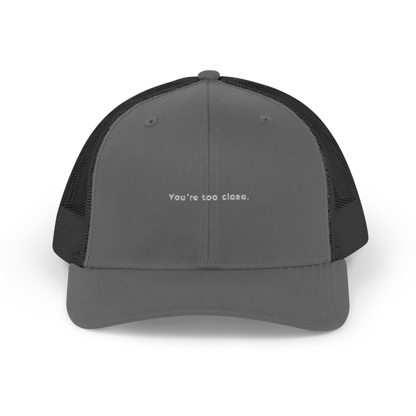 You're Too Close (Embroidered Snapback Trucker Hat)