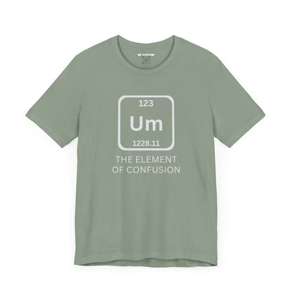 The Element of Confusion (Adult Unisex Tee)