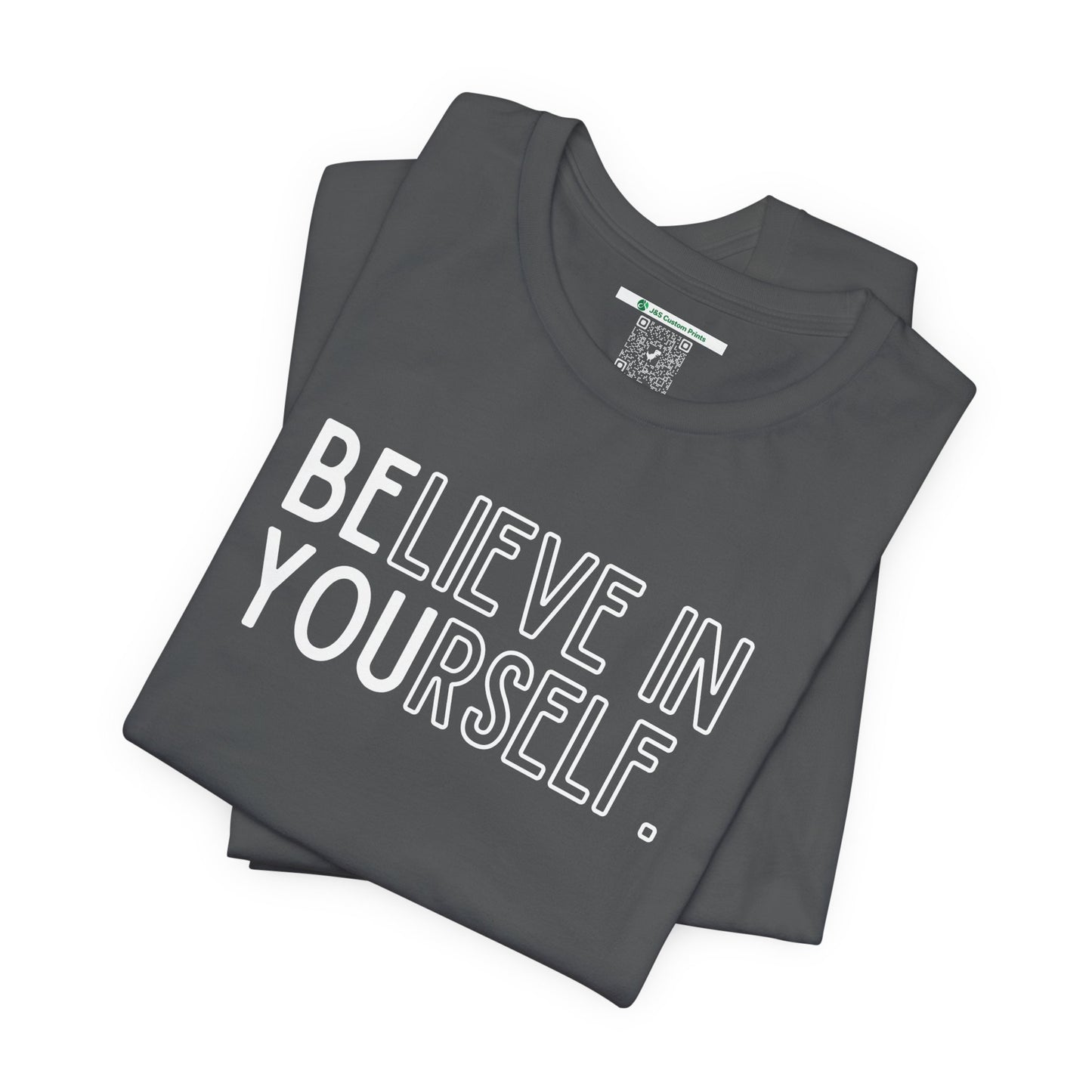 Believe In Yourself -- "Be You" (Adult Unisex Tee)