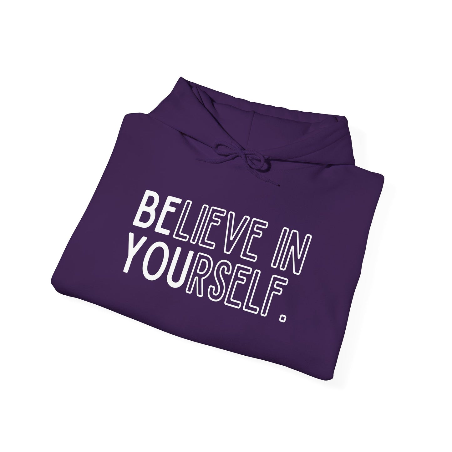 Believe In Yourself -- "Be You" (Adult Unisex Hooded Sweatshirt)