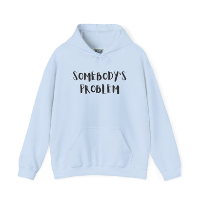 Matching Couple's Set -- "Somebody's Problem" (Adult Unisex Hooded Sweatshirt)