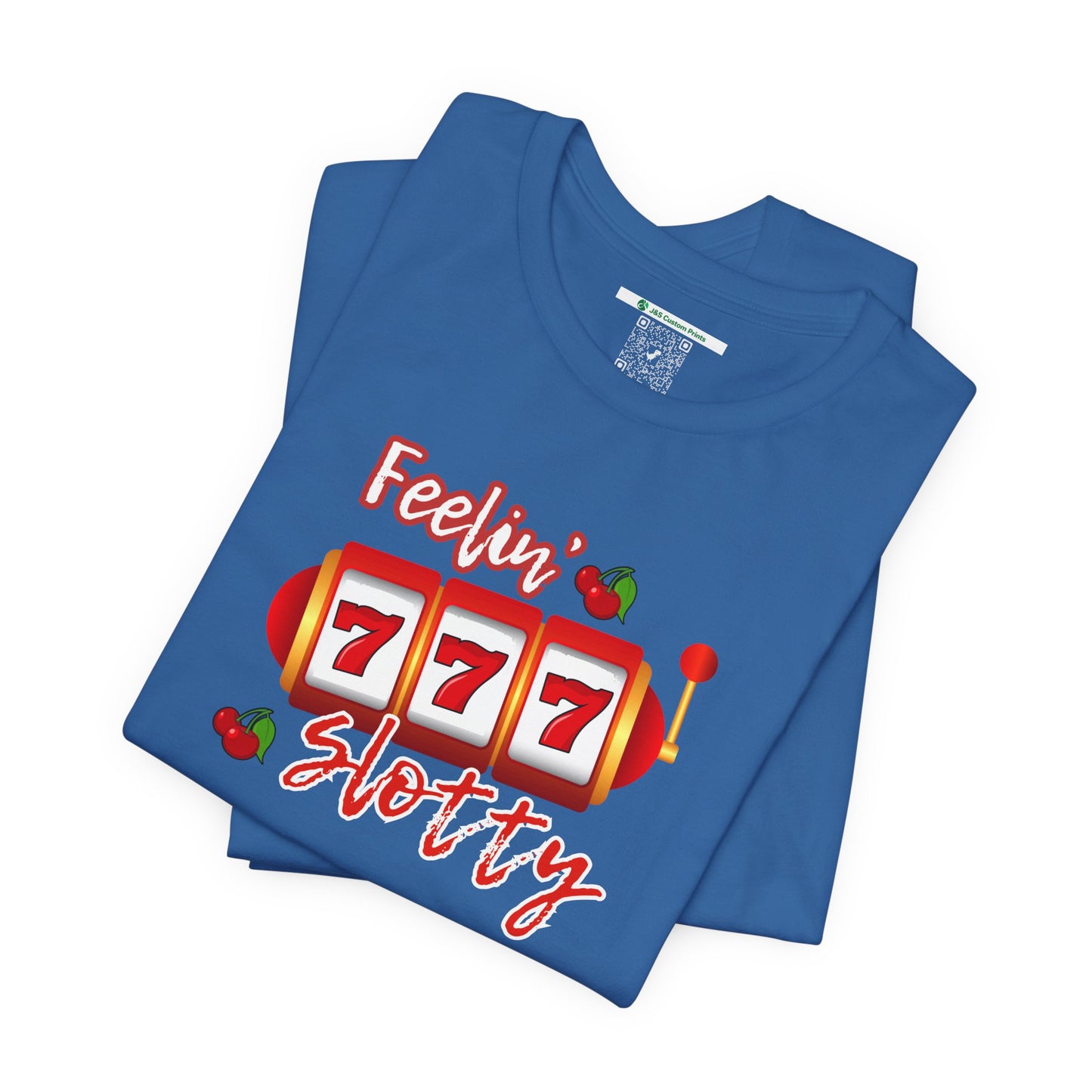 Feelin' Slotty (Adult Unisex Tee)