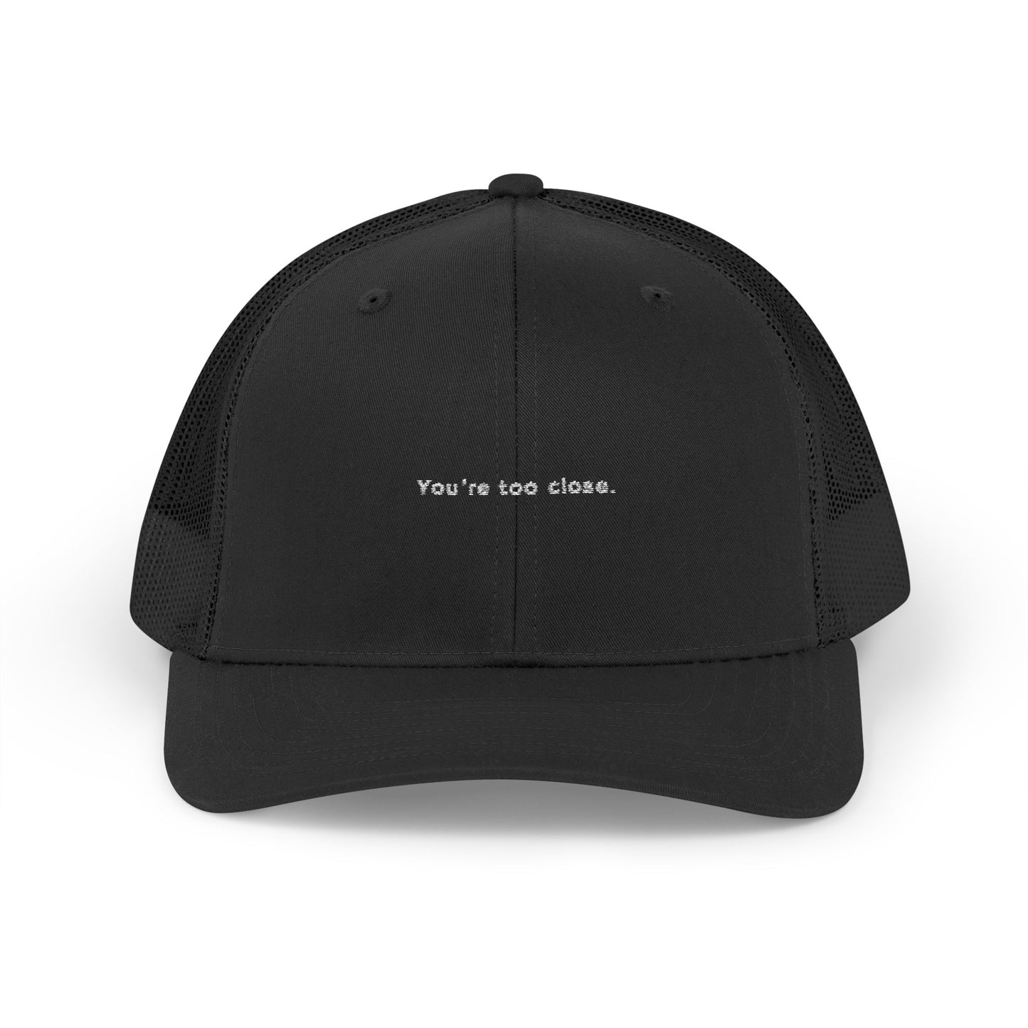 You're Too Close (Embroidered Snapback Trucker Hat)