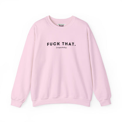 F*ck That (Adult Unisex Crewneck Sweatshirt)