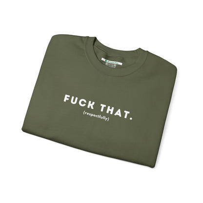 F*ck That (Adult Unisex Crewneck Sweatshirt)