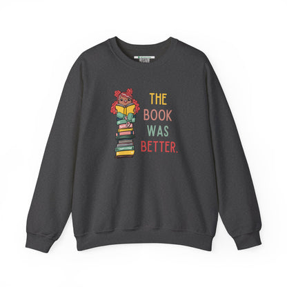 The Book Was Better [1] -- (Adult  Unisex Crewneck Sweatshirt)