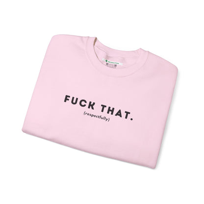 F*ck That (Adult Unisex Crewneck Sweatshirt)