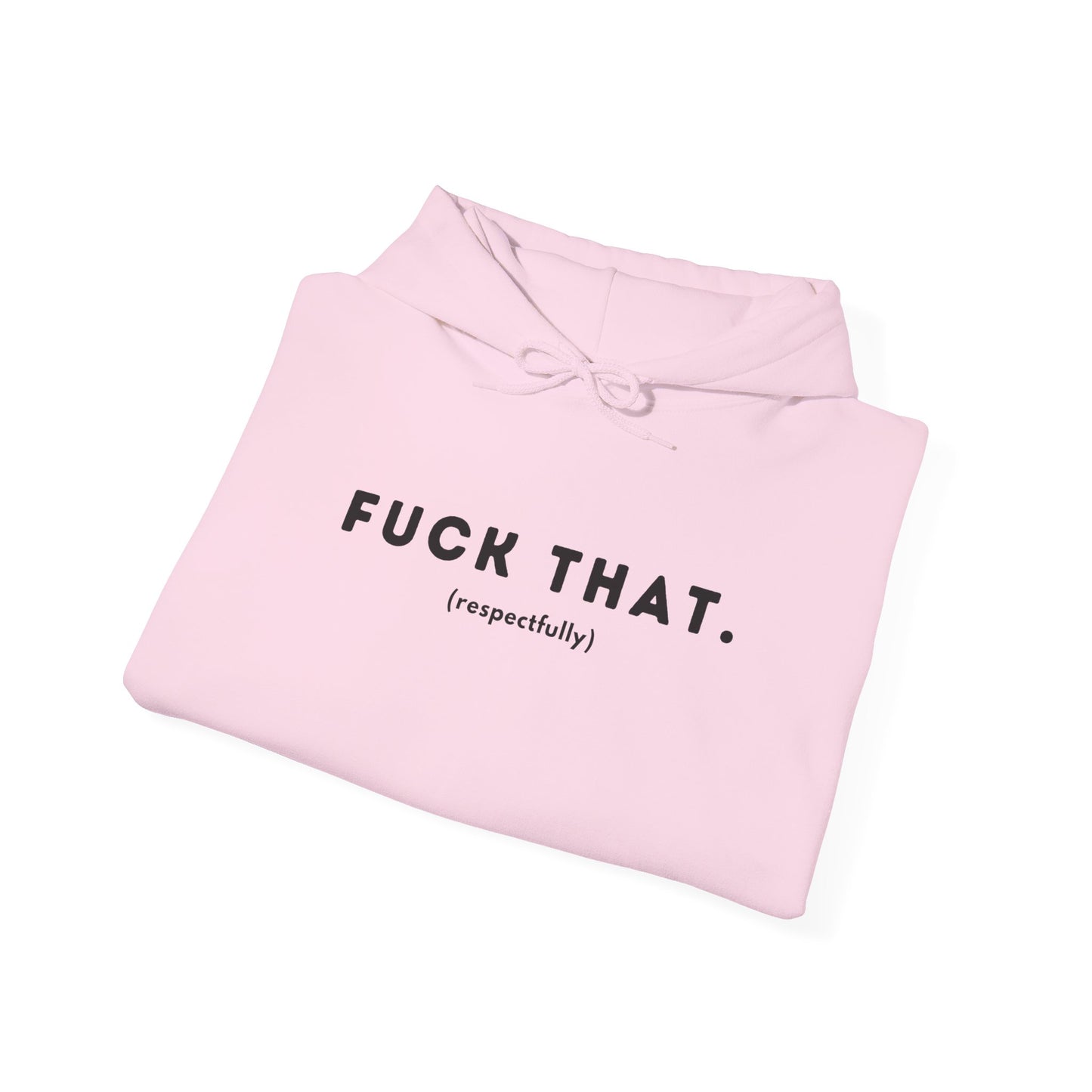 F*ck That (Adult Unisex Hooded Sweatshirt)