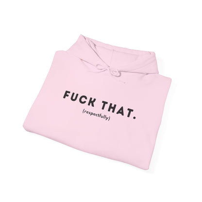 F*ck That (Adult Unisex Hooded Sweatshirt)