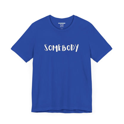 Matching Couple's Set -- "Somebody" (Adult Unisex Tee)
